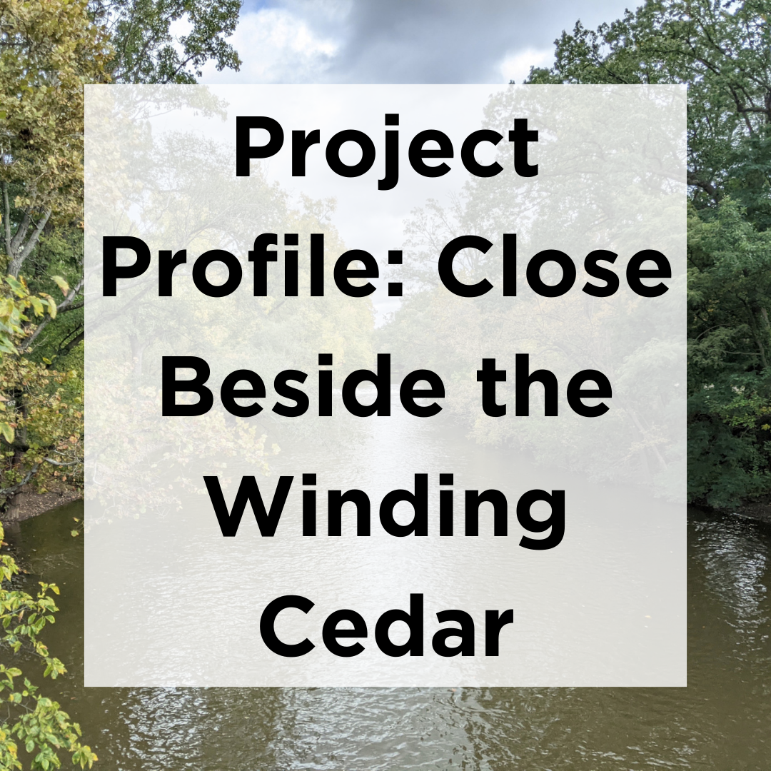 Text "Project Profile: Close Beside the Winding Cedar" overlaid over river